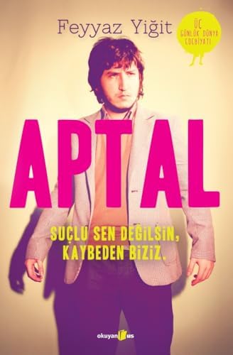 Aptal: Suçlu Sen Değilsin, Kaybeden Biziz