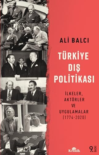 Türkiye Dış Politikası: İlkeler, Aktörler ve Uygulamalar (1774-2020)