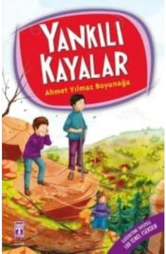 Yankılı Kayalar: İlköğretime Tavsiyeli 100 Temel Eser - 4.5.6. Sınıf Öğrencileri İçin