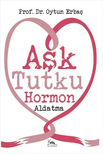 Aşk Tutku Hormon Aldatma