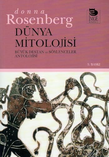 Dünya Mitolojisi: Büyük Destan ve Söylenceler Antolojisi