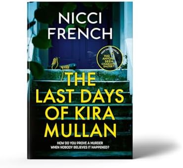 The Last Days of Kira Mullan: The unputdownable new thriller from the author of Richard & Judy Book Club pick Has Anyone Seen Charlotte Salter?
