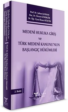 Medeni Hukuka Giriş ve Türk Medeni Kanunu’nun Başlangıç Hükümleri