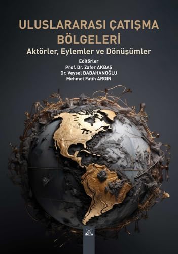 Uluslararası Çatışma Bölgeleri: Aktörler, Eylemler ve Dönüşümler