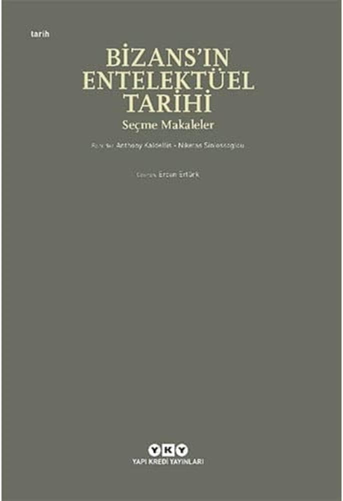 Bizans’ın Entelektüel Tarihi – Seçme Makaleler
