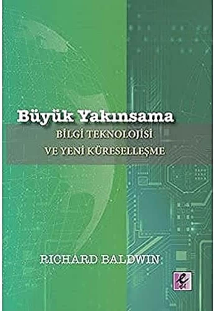 Büyük Yakınsama: Bilgi Teknolojisi ve Yeni Küreselleşme