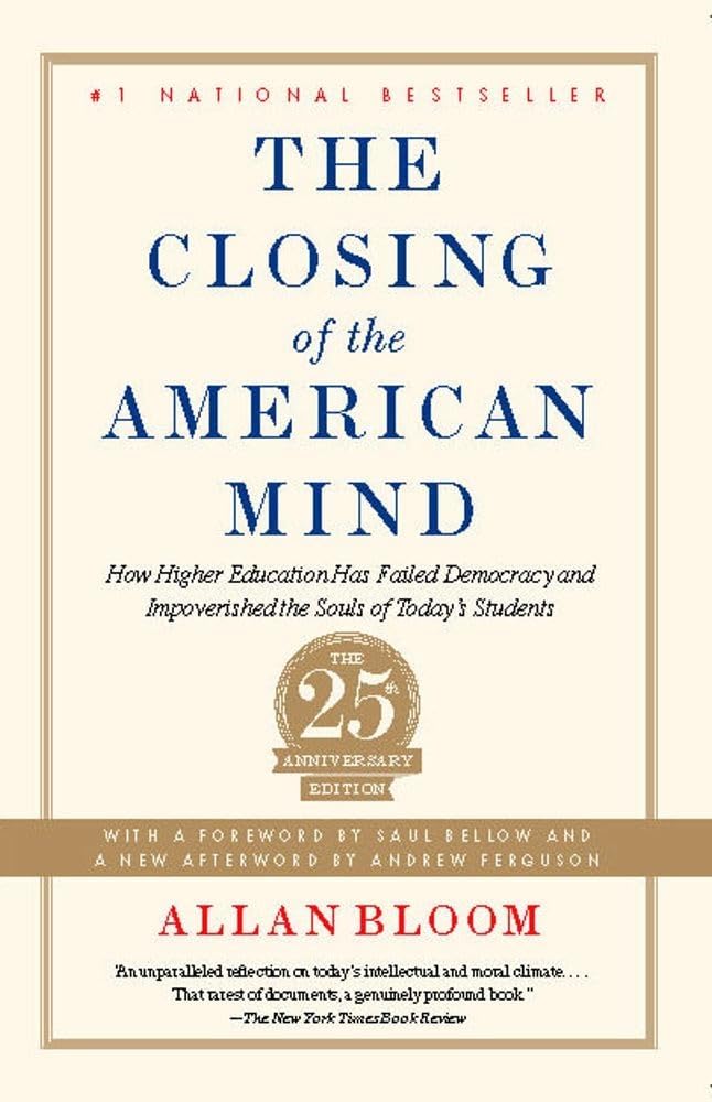 The Closing of the American Mind: How Higher Education Has Failed Democracy and Impoverished the Souls of Today's Students