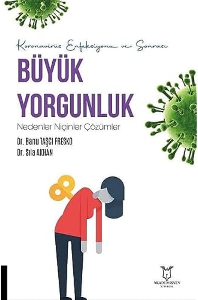 Koronavirüs Enfeksiyonu ve Sonrası Büyük Yorgunluk Nedenler Niçinler Çözümler