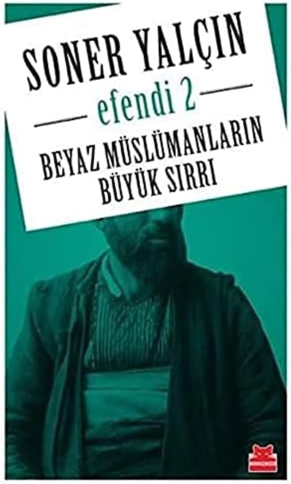 Beyaz Müslümanların Büyük Sırrı: Efendi 2