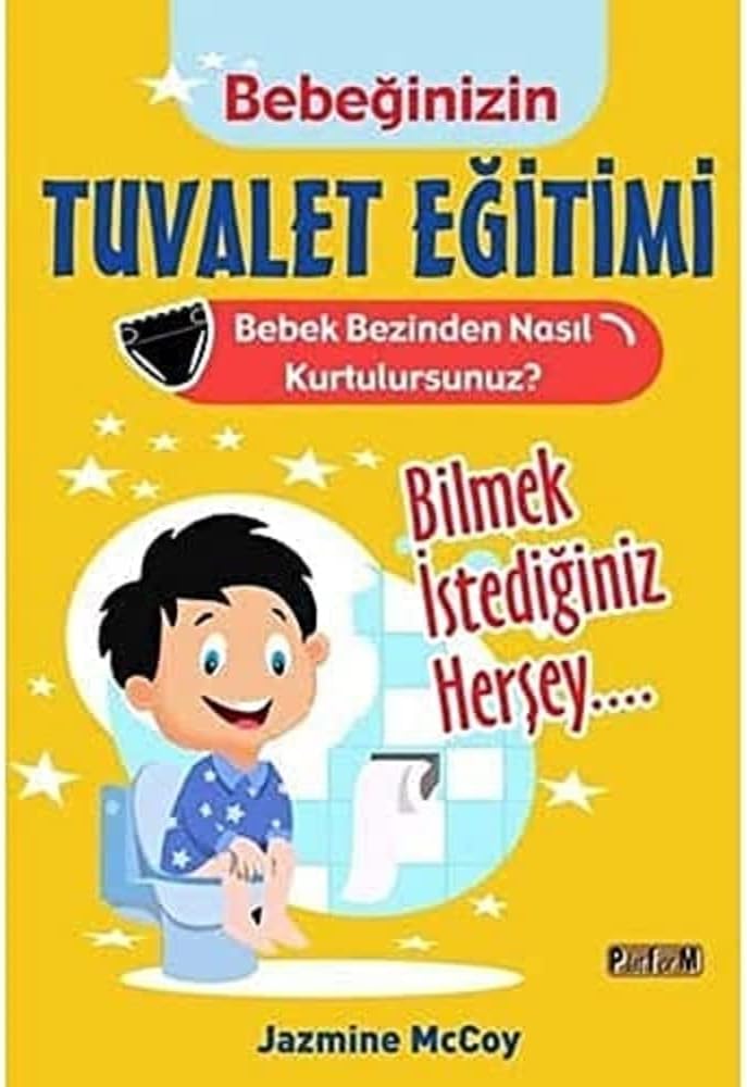 Bebeğinizin Tuvalet Eğitimi: Bebek Bezinden Nasıl Kurtulursunuz? Bilmek İstediğiniz Herşey...