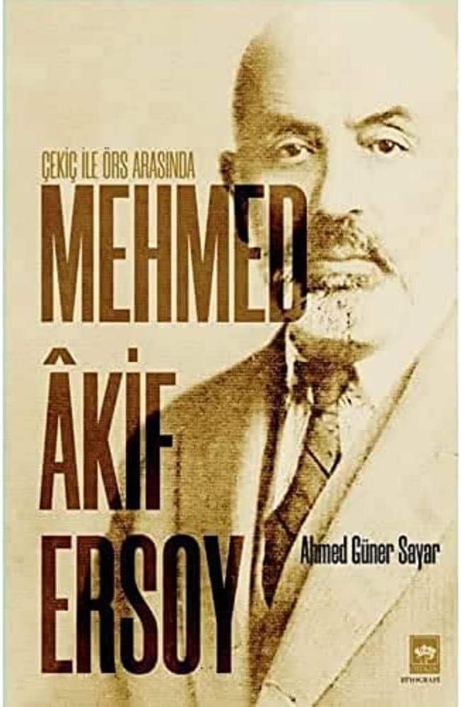 Mehmed Akif Ersoy - Çekiç ile Örs Arasında