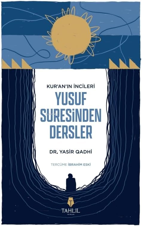 Kur'an’ın İncileri Yusuf Suresinden Dersler