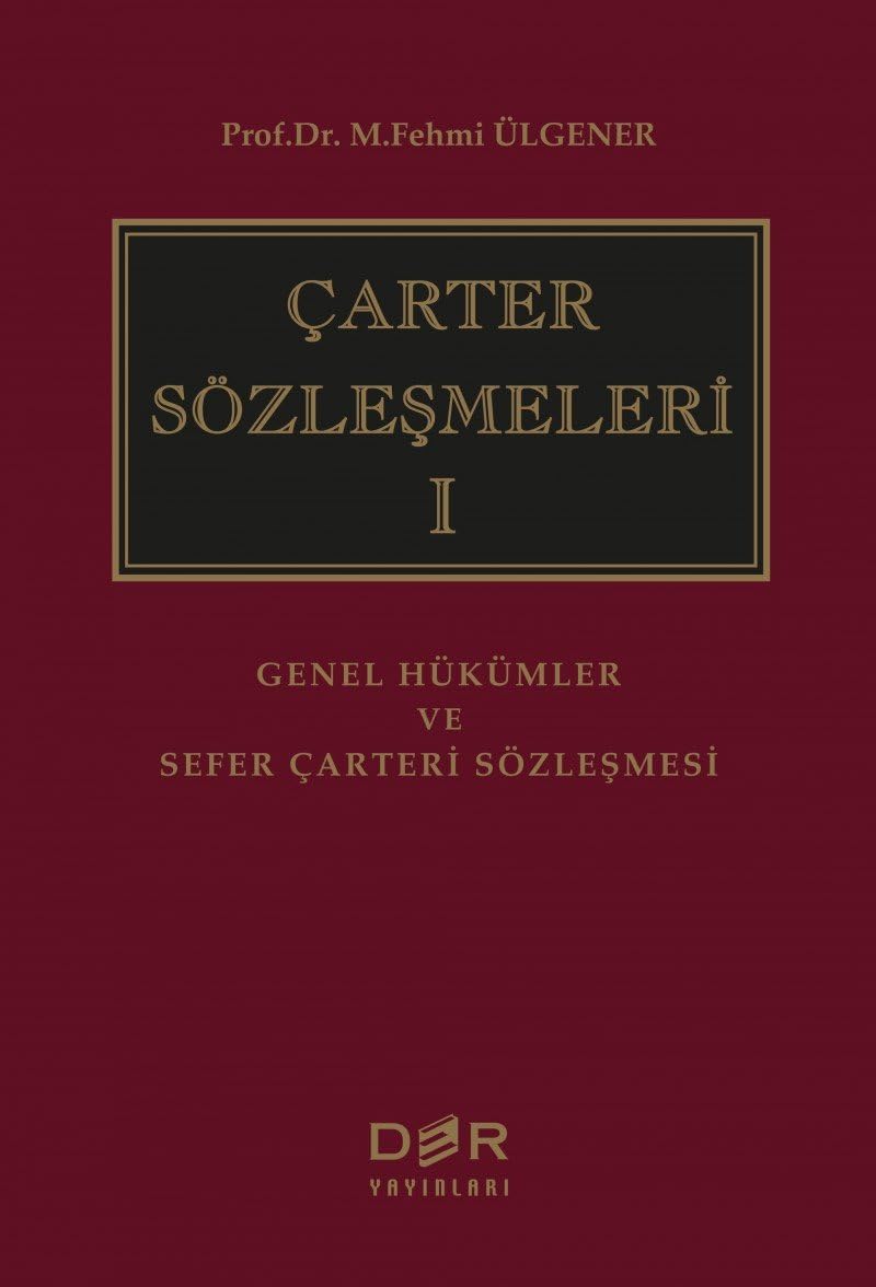 Çarter Sözleşmeleri 1 (Ciltli): Genel Hükümler ve Sefer Çarteri Sözleşmesi