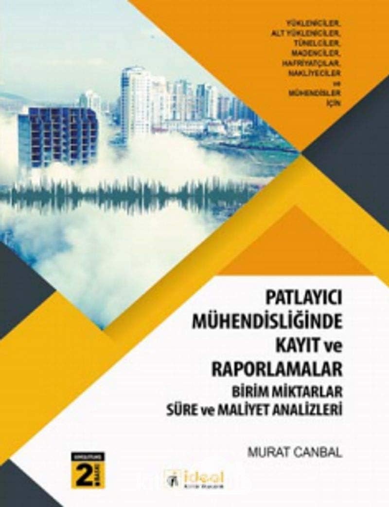 Patlayıcı Mühendisliği Uygulamalarında Kayıt ve Raporlamalar: Birim Miktarlar Süre ve Maliyet Analizleri