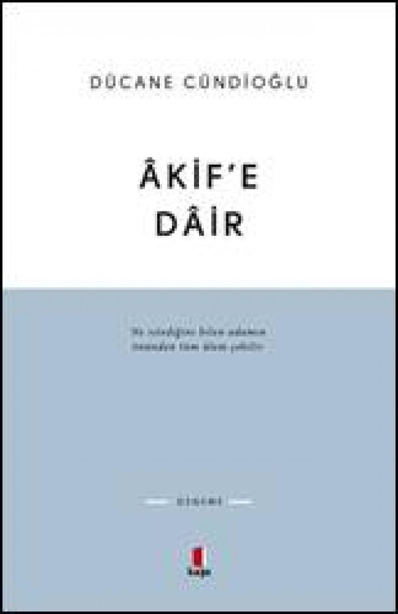 Akif'e Dair: Ne istediğini bilen adamın önünden tüm alem çekilir.
