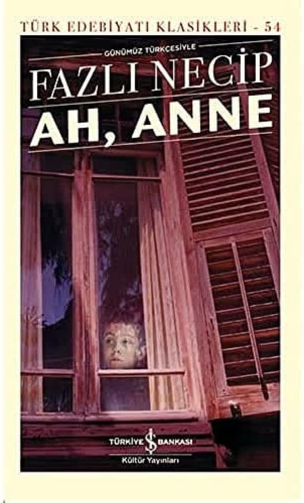 Ah, Anne Günümüz Türkçesiyle - Türk Edebiyatı Klasikleri (Şömizli)