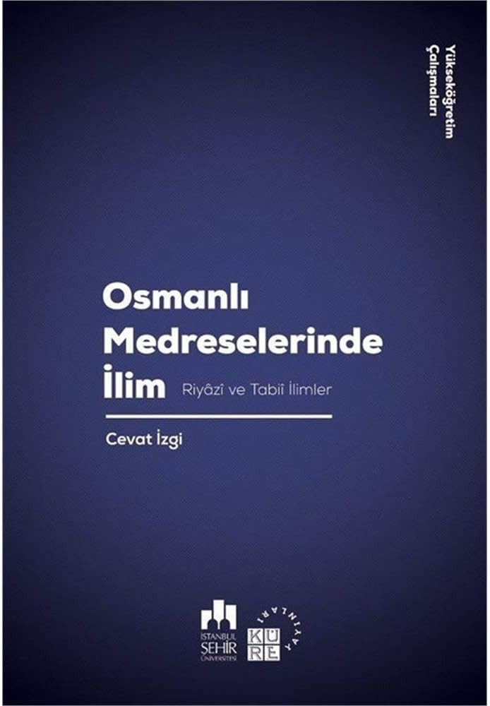 Osmanlı Medreselerinde İlim: Riyazi ve Tabii İlimler