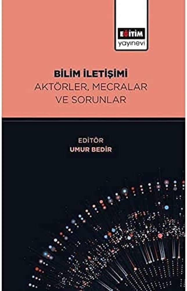 Bilim İletişimi Aktörler, Mecralar ve Sorunlar
