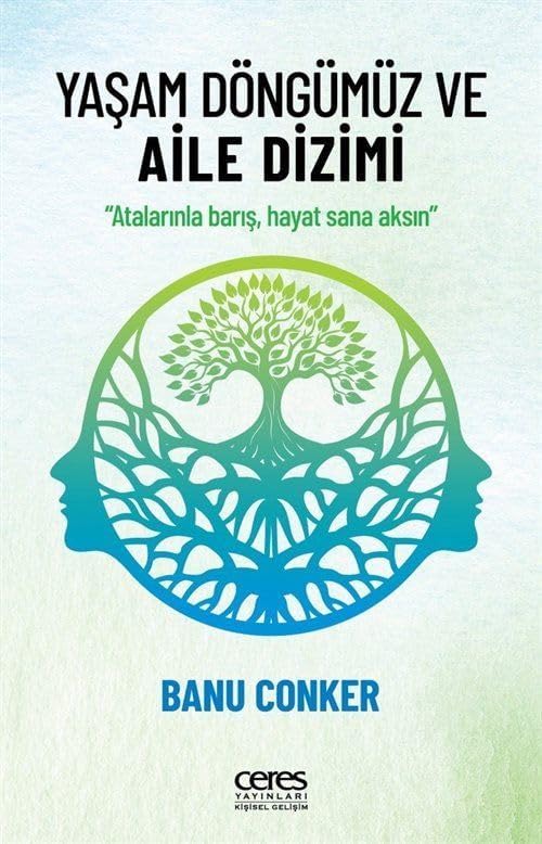 Yaşam Döngümüz ve Aile Dizimi: Atalarınla barış, hayat sana aksın