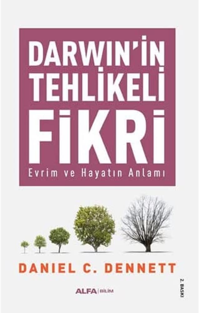Darwin'in Tehlikeli Fikri: Evrim ve Hayatın Anlamı
