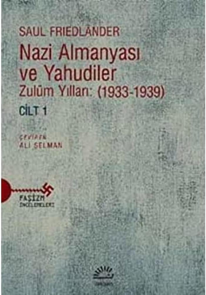 Nazi Almanyası ve Yahudiler Cilt:1: Zulüm Yılları (1933-1939)