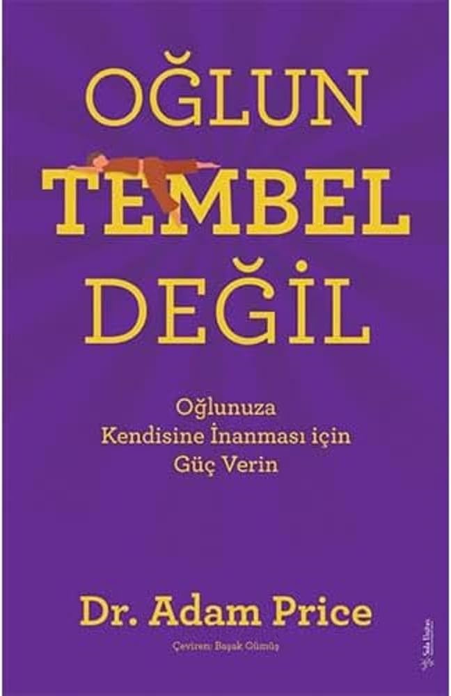 Oğlun Tembel Değil: Oğlunuza Kendine İnanması için Güç Verin