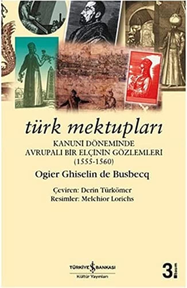 TÜRK MEKTUPLARI: Kanuni Döneminde Bir Elçinin Gözlemleri (1555-1560)