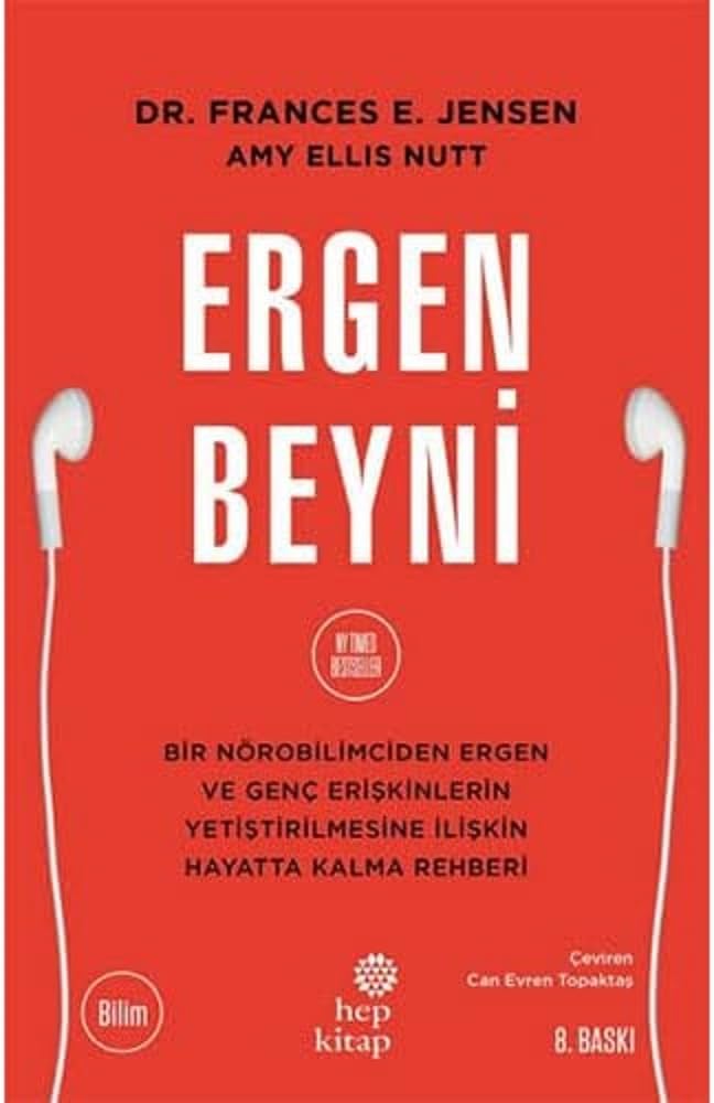 Ergen Beyni: Bir Nörobilimciden Ergen ve Genç Erişkinlerin Yetiştirilmesine İlişkin Hayatta Kalma Rehberi