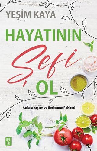 Hayatının Şefi Ol: Atıksız Yaşam ve Beslenme Rehberi