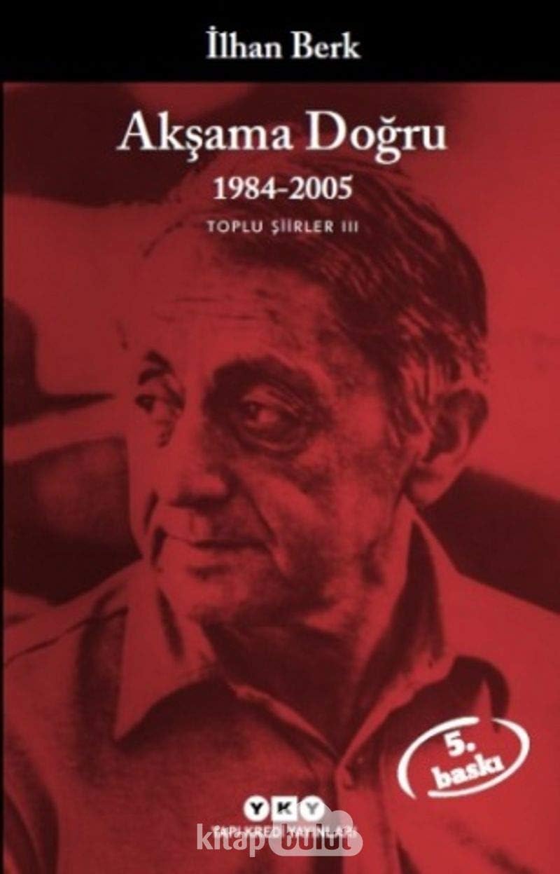 Akşama Doğru / 1984-2005 Toplu Şiirler III