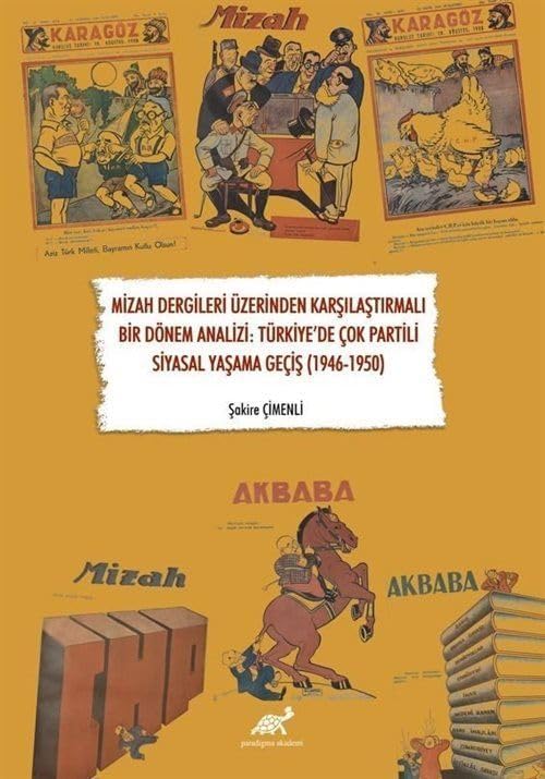 Mizah Dergileri Üzerinden Karşılaştırmalı Bir Dönem Analizi: Türkiye’de Çok Partili Siyasal Yaşama Geçiş (1946-1950)