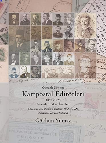 Osmanlı Dönemi Kartpostal Editörleri: 1895 - 1923 Anadolu, Trakya, İstanbul