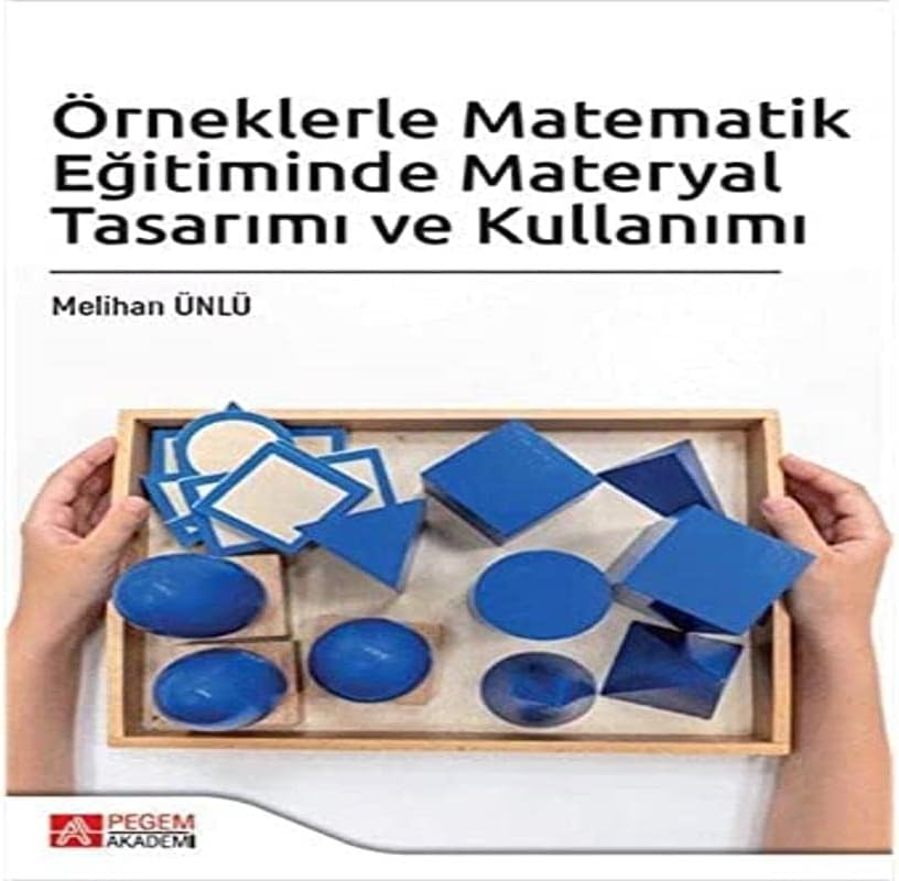 Örneklerle Matematik Eğitiminde Materyal Tasarımı ve Kullanımı