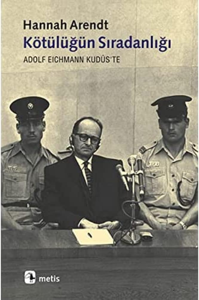 Kötülüğün Sıradanlığı Adolf Eichmann Kudüs'te