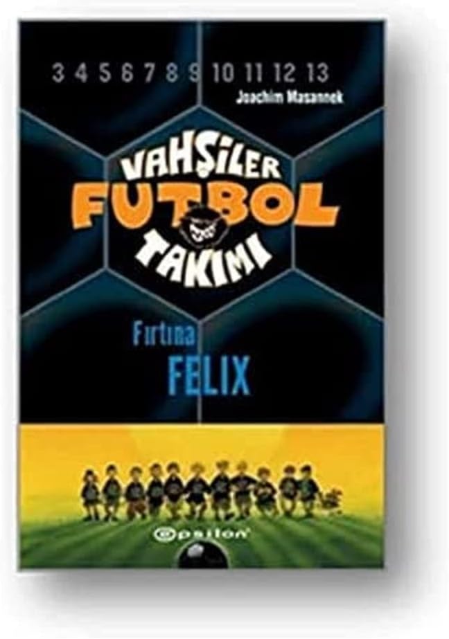 Vahşiler Futbol Takımı 2 - Fırtına Felix (Ciltli)