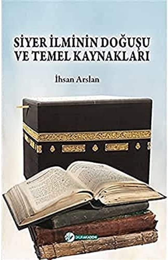 Siyer İlminin Doğuşu ve Temel Kaynakları
