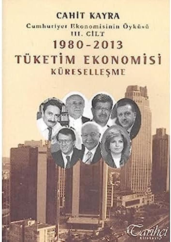 1980 - 2013 Tüketim Ekonomisi Küreselleşme: Cumhuriyet Ekonomisinin Öyküsü 3. Cilt