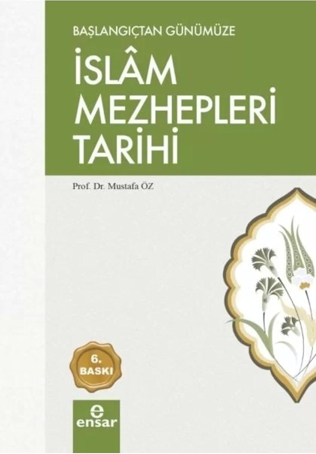 BAŞLANGIÇTAN GÜNÜMÜZE İSLAM MEZHEPLERİ TARİH