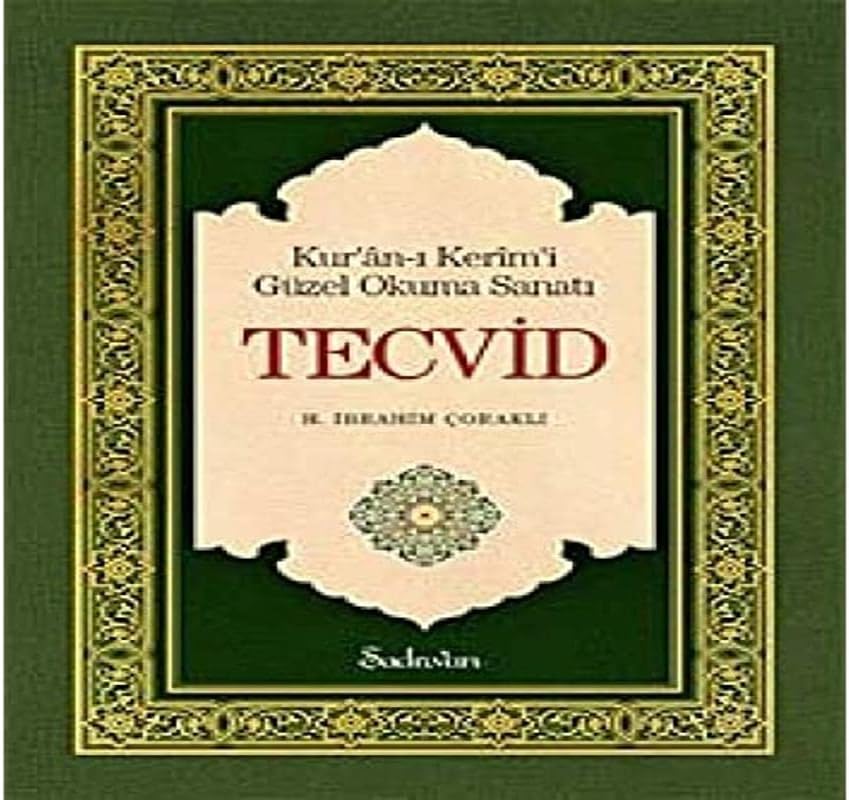 Tecvid (Kuranı Güzel Okuma Sanatı): Ku'an-ı Kerim'i Güzel ve Doğru Okuma Kılavuzu