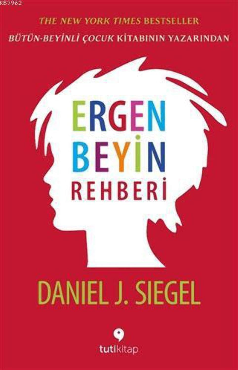 Ergen Beyin Rehberi: Bütün-Beyinli Çocuk Kitabının Yazarından