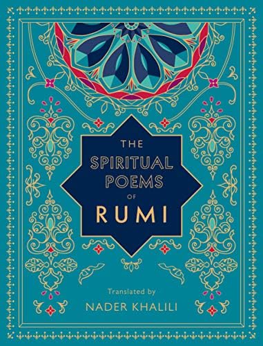 The Spiritual Poems of Rumi: Translated by Nader Khalili: 3