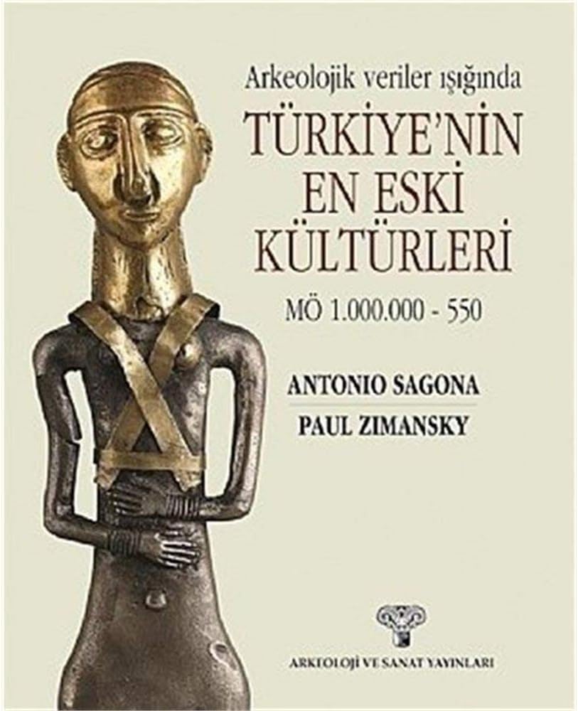 Arkeolojik Veriler Işığında Türkiye'nin En Eski Kültürleri (Kapak Değişebilir)