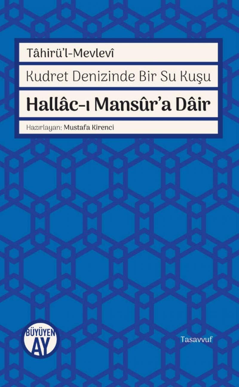Hallac-ı Mansur’a Dair: Kudret Denizinde Bir Su Kuşu