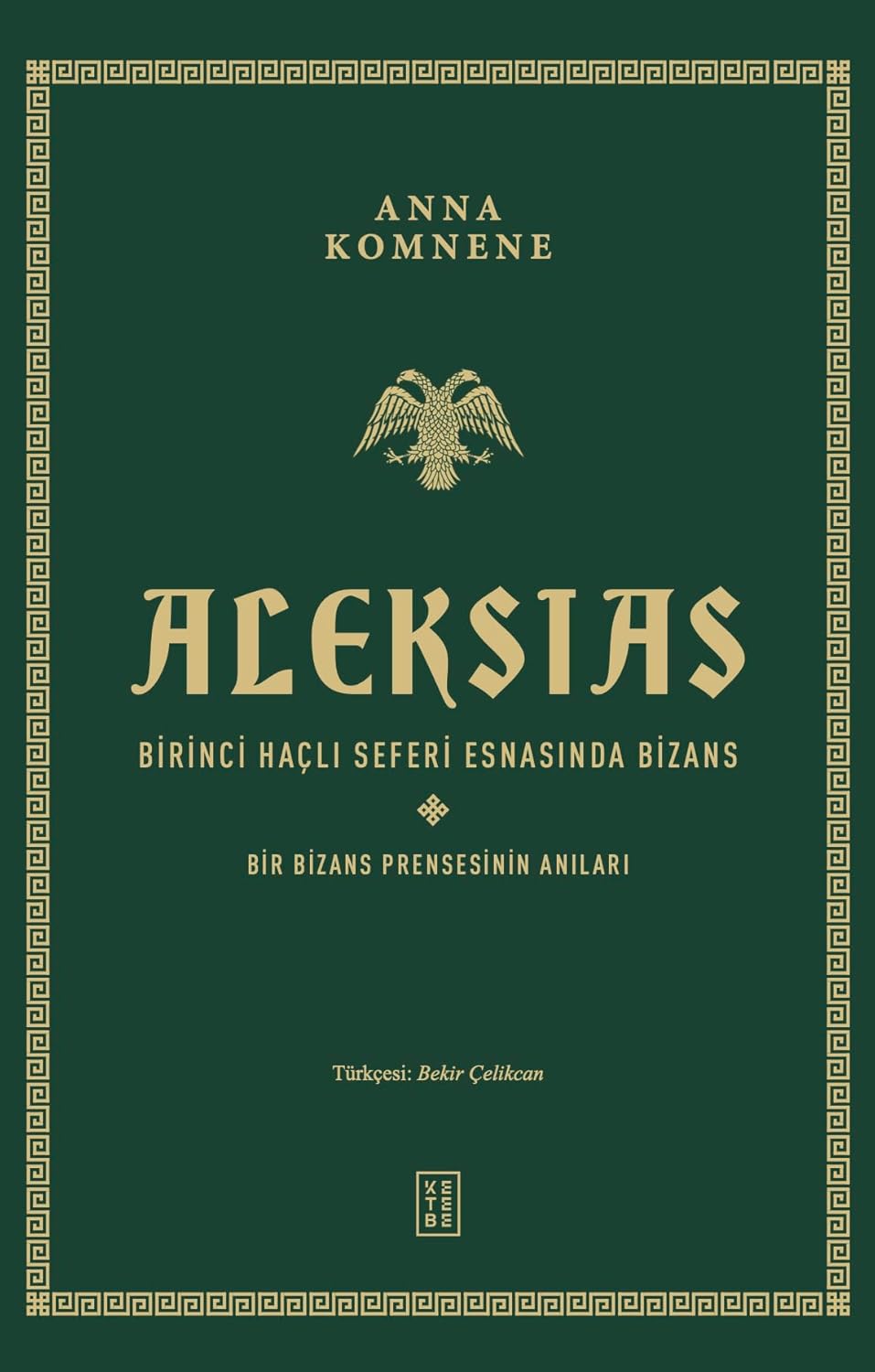 Aleksias (Ciltli): Birinci Haçlı Seferi Esnasında Bizans -Bir Bizans Prensesinin Anıları-