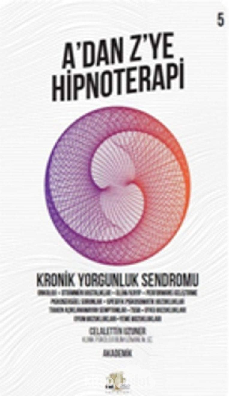 Kronik Yorgunluk Sendromu - A'dan Z’ye Hipnoterapi - 5. Kitap