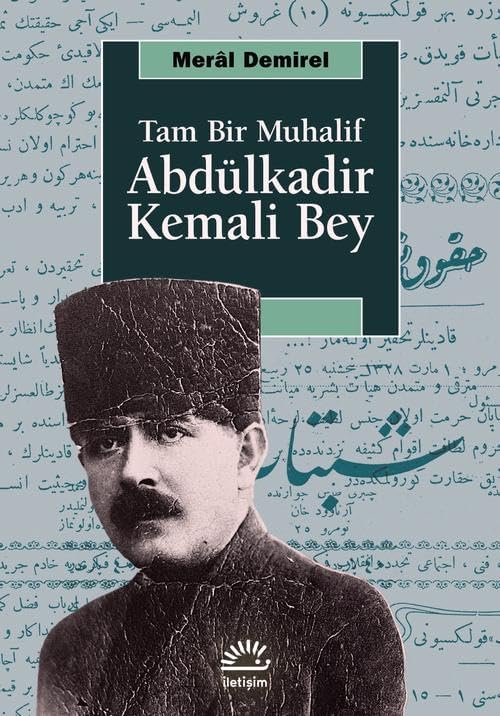 ABDÜLKADİR KEMALİ BEY - Tam Bir Muhalif
