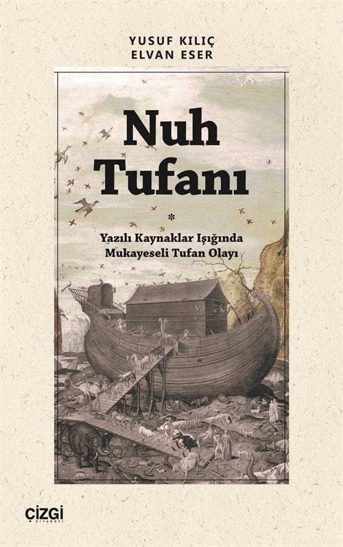 Nuh Tufanı: Yazılı Kaynaklar Işığında Mukayeseli Tufan Olayı