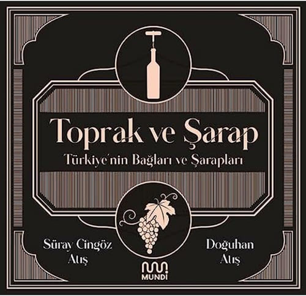 Toprak ve Şarap - Türkiye'nin Bağları ve Şarapları
