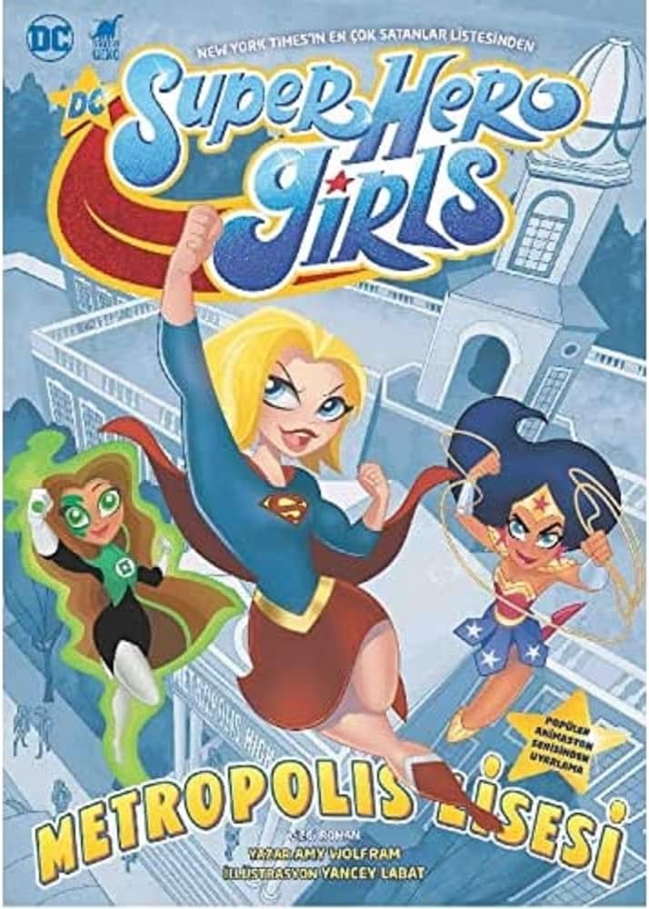 Super Hero Girls - Metropolis Lisesi: Popüler Animasyon Serisinden Uyarlama