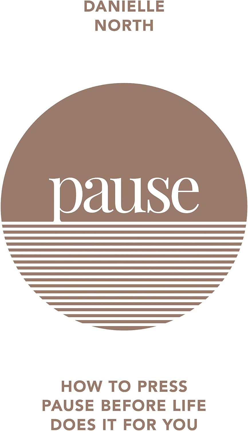 Pause: How to press pause before life does it for you